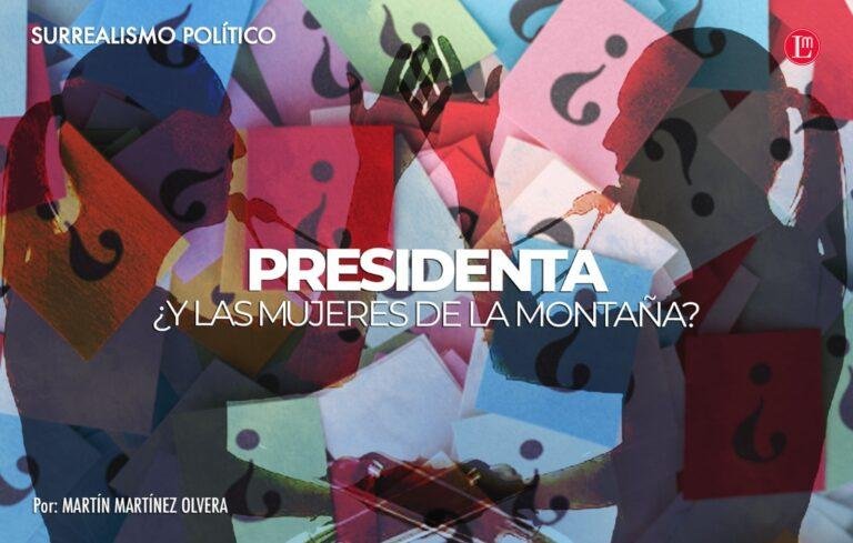 Presidenta ¿Y las mujeres de la montaña? 