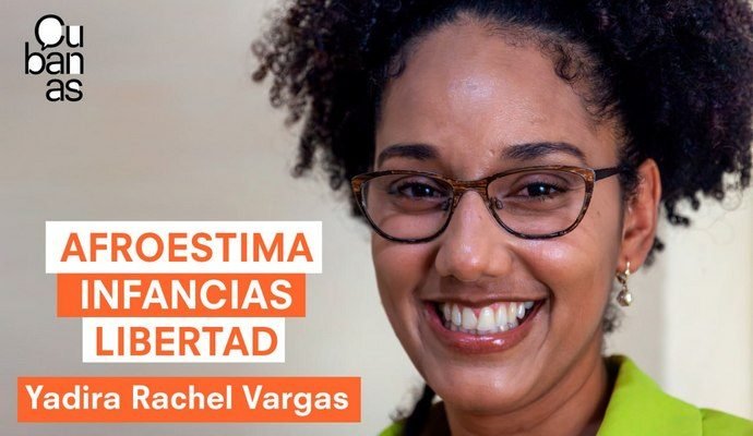 Cuba: Yadira Rachel Vargas: la libertad empieza en las infancias